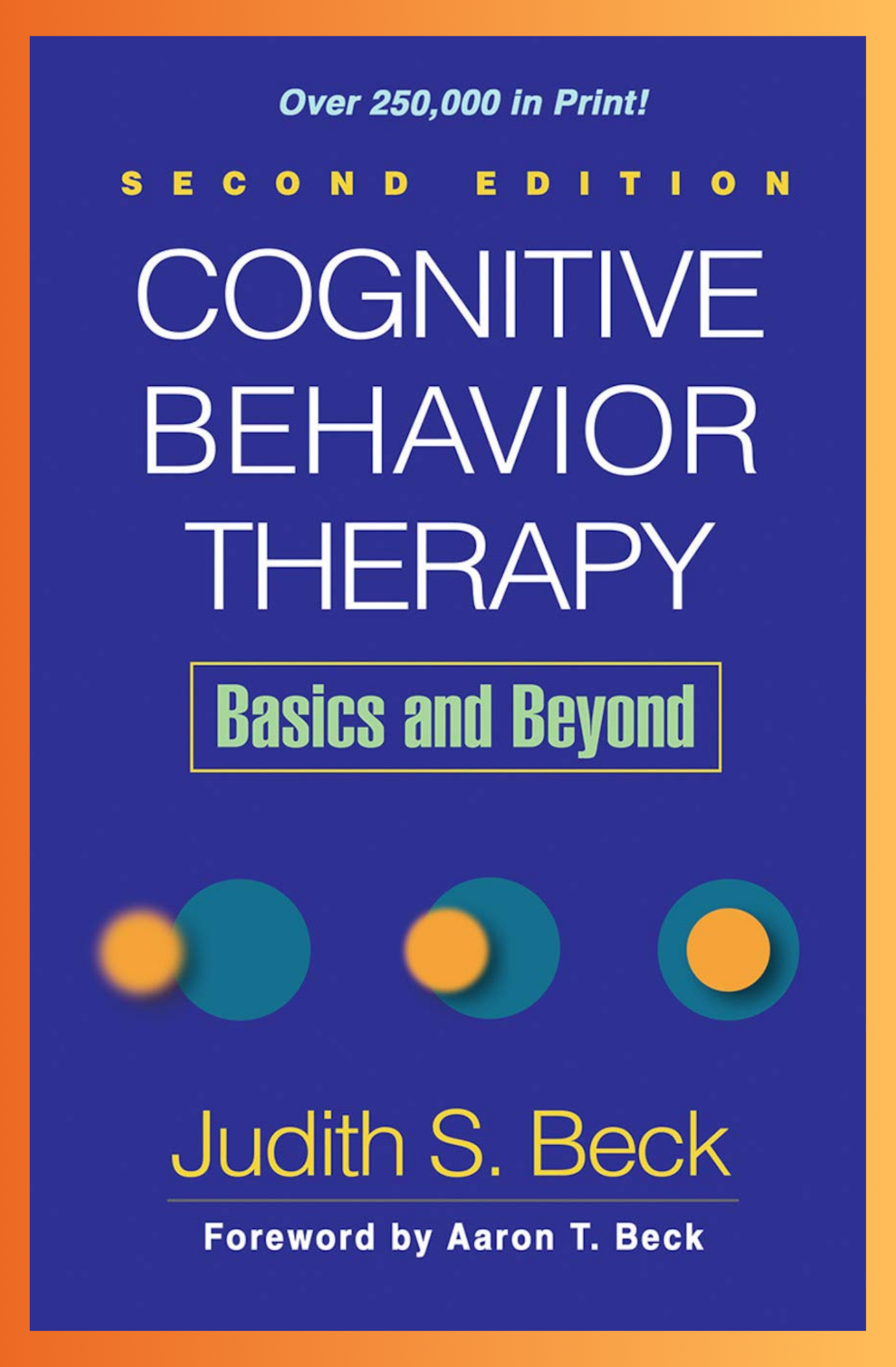 Cognitive Behavior Therapy, Second Edition Basics and Beyond by Judith S. Beck