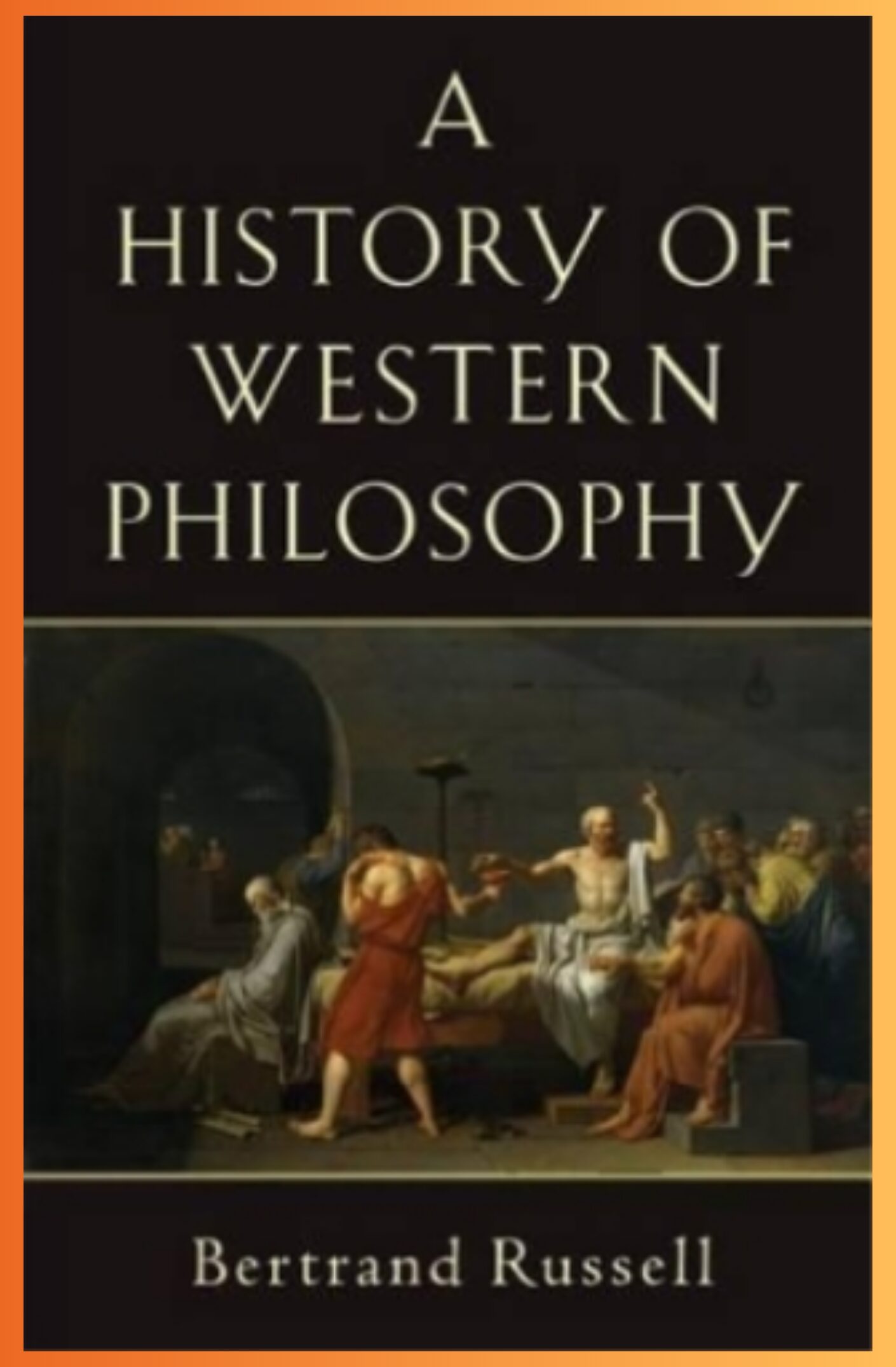 The History of Western Philosophy_ by Bertrand Russell