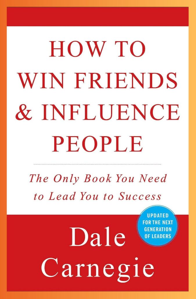 How to Win Friends and Influence People by Dale Carnegie