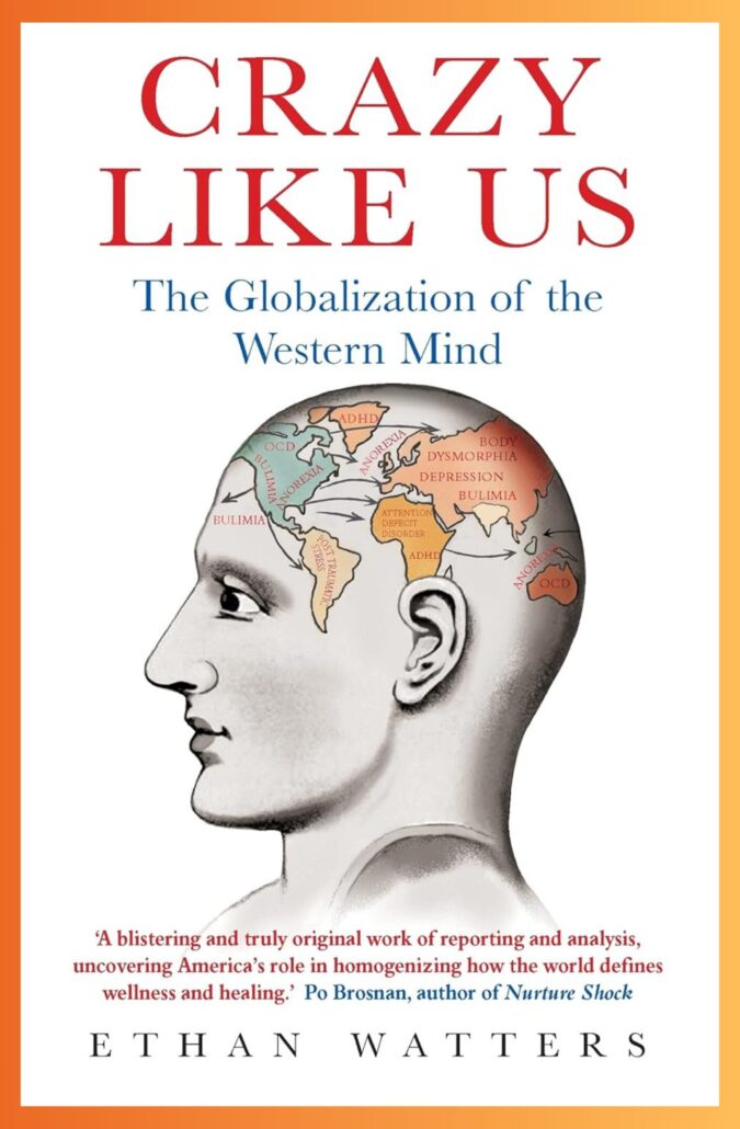Crazy Like Us by Ethan Watters