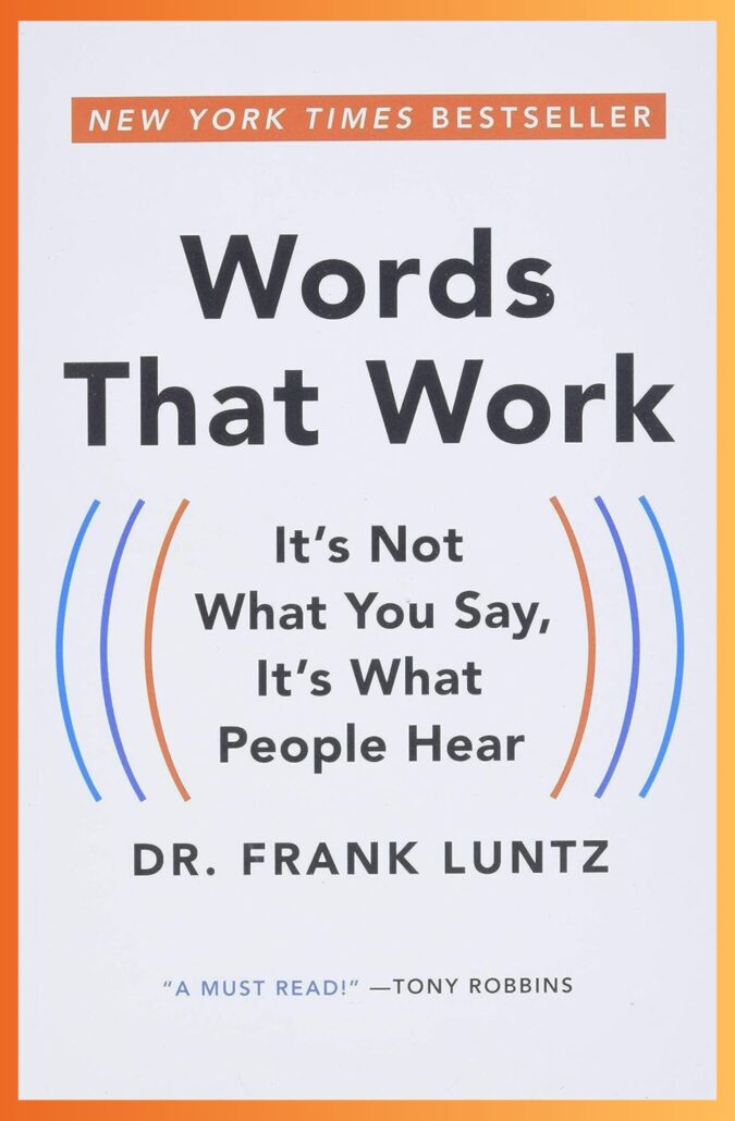 Discover the power of effective communication with 'Words That Work: It's Not What You Say, It's What People Hear' by Frank Luntz.