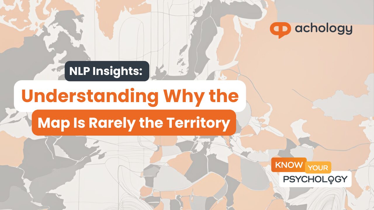NLP Insights, Understanding Why the Map Is Rarely the Territory