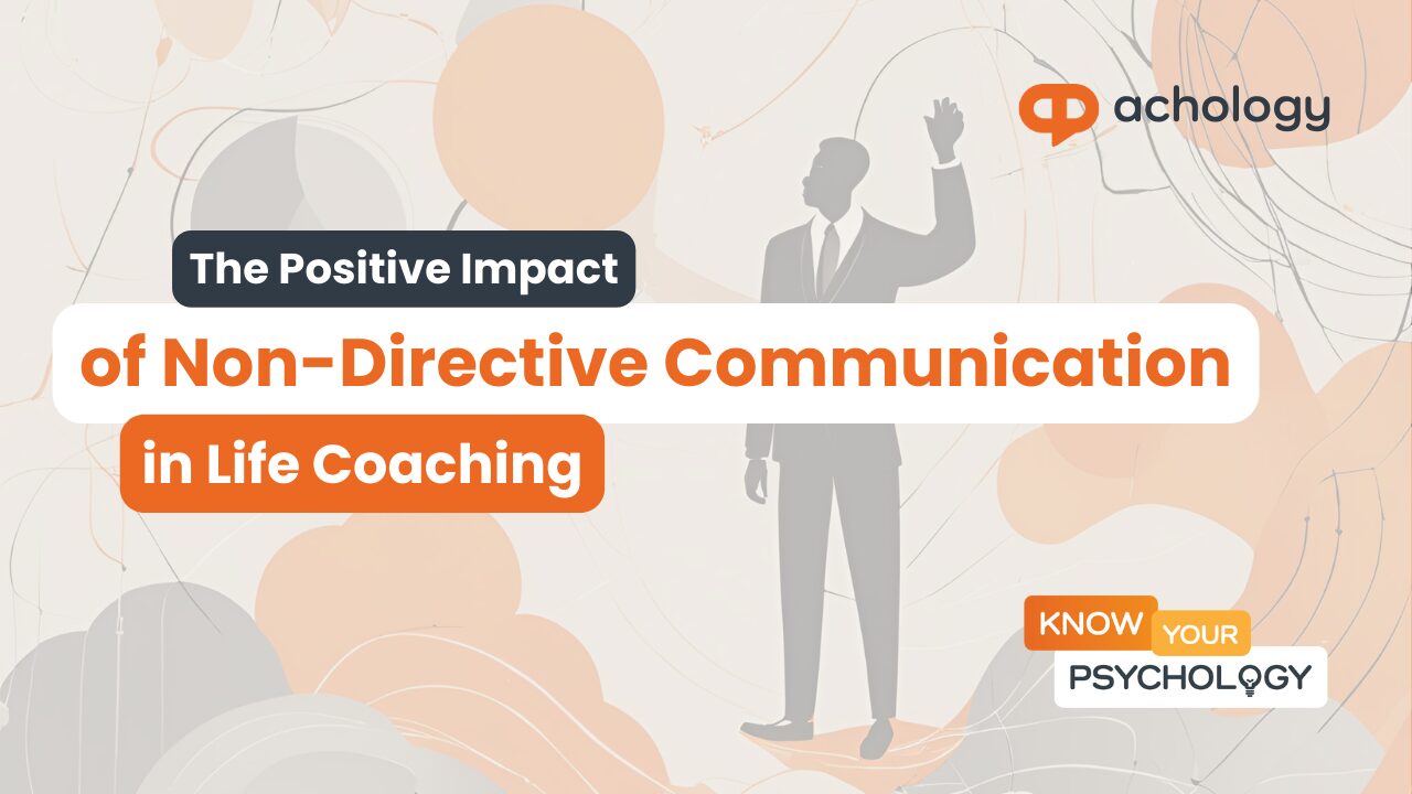 The Positive Impact of Non-Directive Communication in Life Coaching