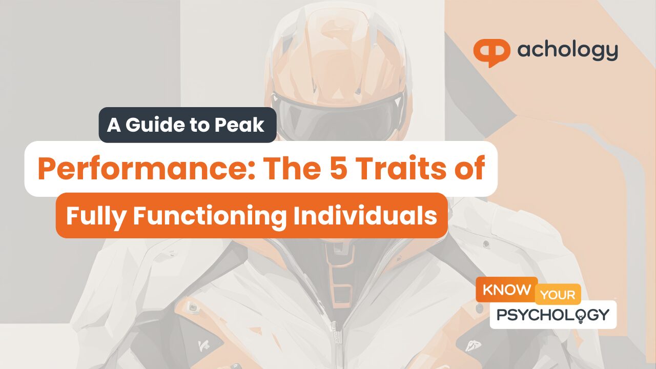 A Guide to Peak Performance: The 5 Traits of Fully Functioning Individuals