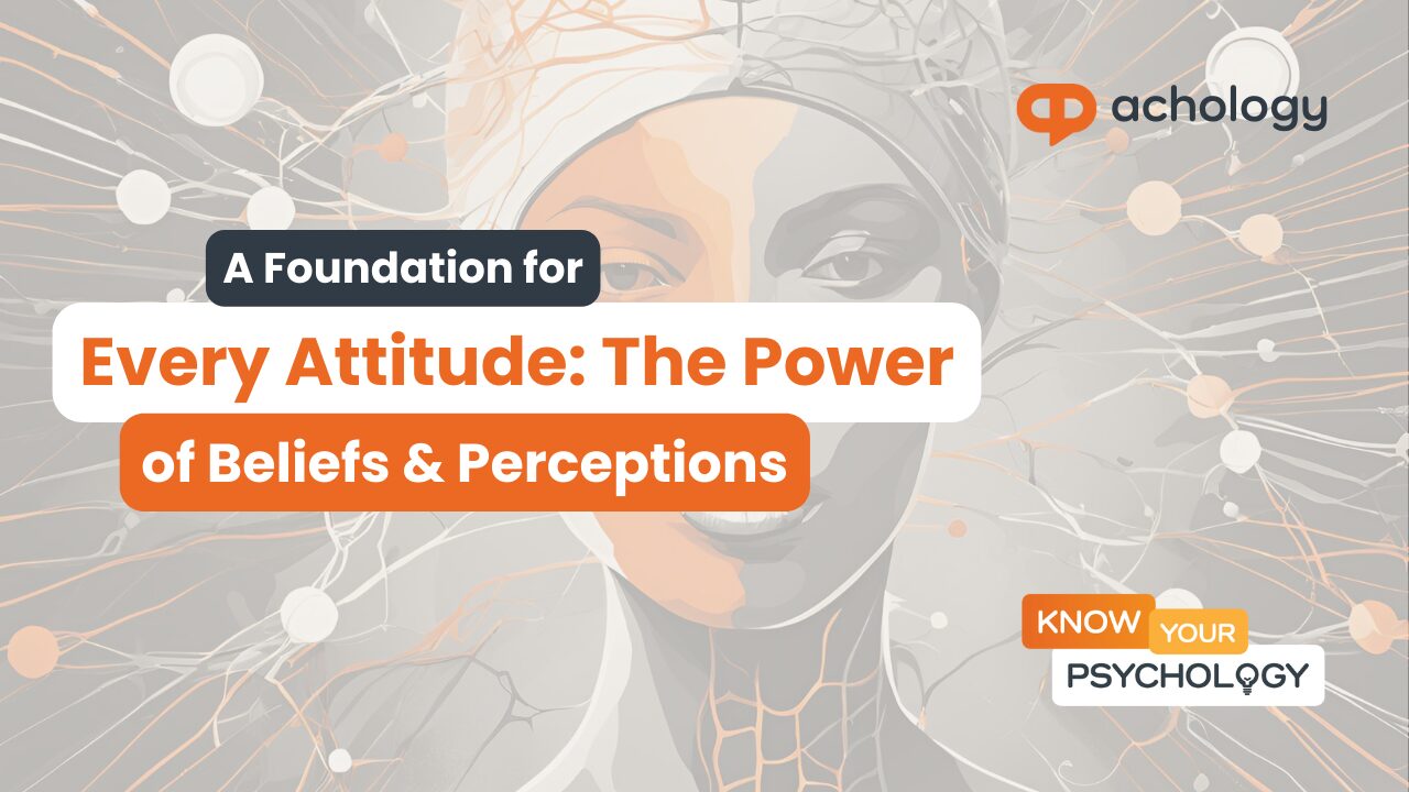 How our Beliefs and Perceptions Shape your Attitude and Your Life