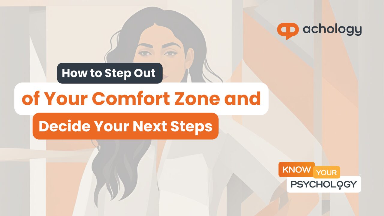 How to Step Out of Your Comfort Zone and Decide Your Next Steps