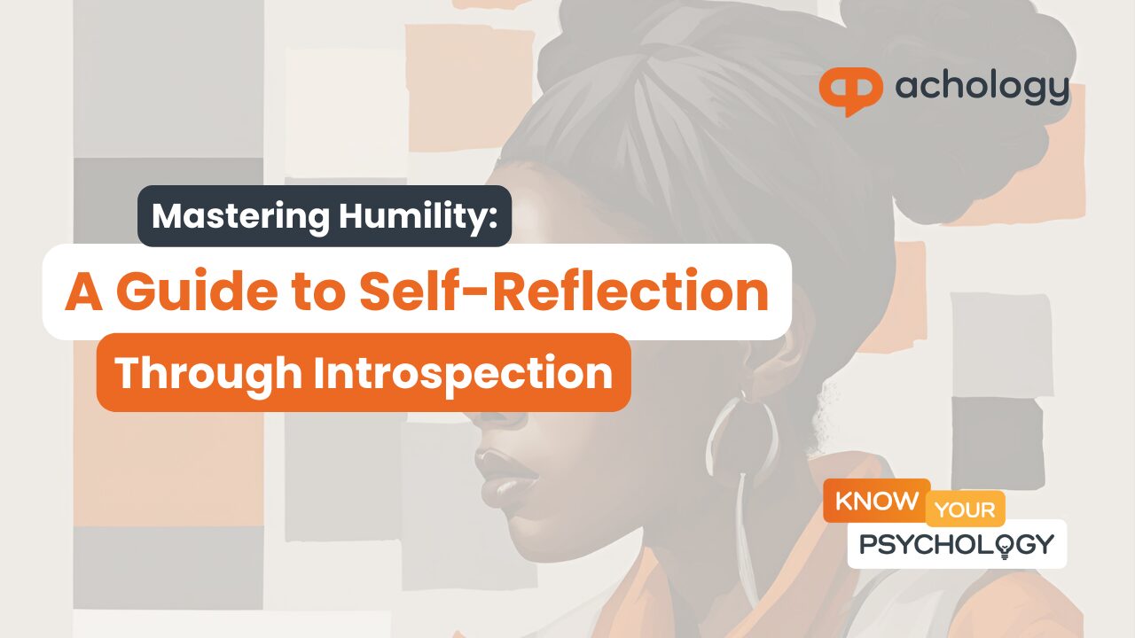 Mastering Humility: A Guide to Honest Self-Reflection and Introspection