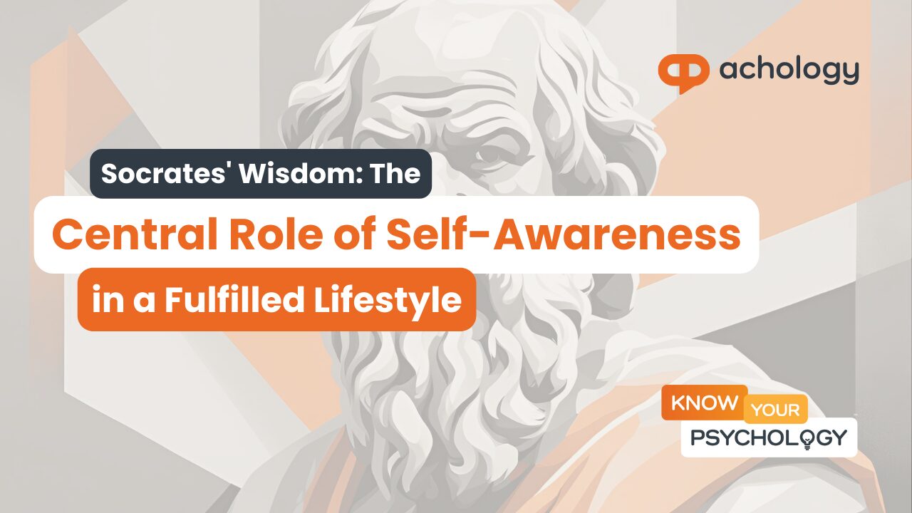 Socrates' Wisdom: The Central Role of Self-Awareness in a Fulfilled Life